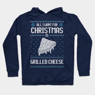 All I Want For Christmas Is Grilled Cheese - Ugly Xmas Sweater For Cheese Lover Hoodie